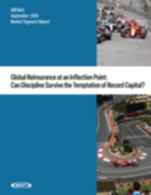 Market Segment Report: Global Reinsurance at an Inflection Point: Can Discipline Survive the Temptation of Record Capital?